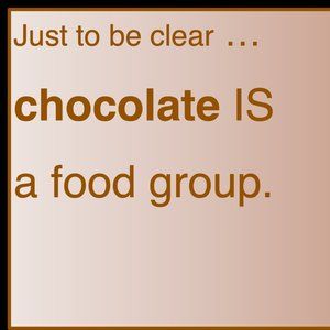 Chocolate IS a food group.